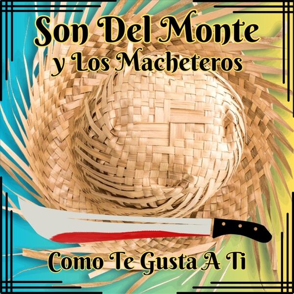 Cover art for Son Del Monte y Los Macheteros, Como Te Gusta A Ti